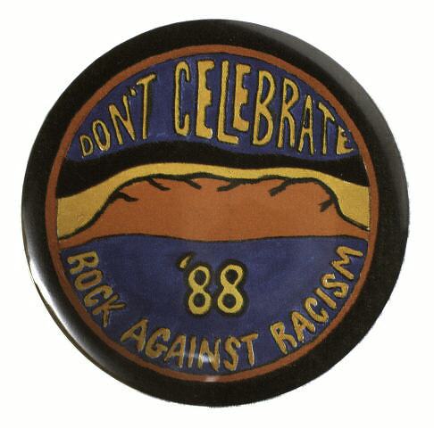 Badge - Don't Celebrate '88 Rock Against Racism, Australia, circa 1988