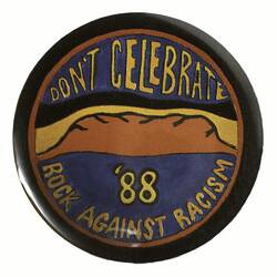 Badge - Don't Celebrate '88 Rock Against Racism, Australia, circa 1988