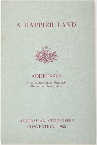 Booklet - Harold Holt, 'A Happier Land', Department of Immigration, 1955