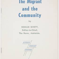 Booklet - Rohan Rivett, 'The Migrant and the Community', Federal Capital Press, 1958