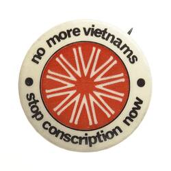 Badge - No More Vietnams Stop Conscription Now, circa 1966-1971