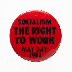 Badge - Socialism The Right To Work May Day 1983 (part of)