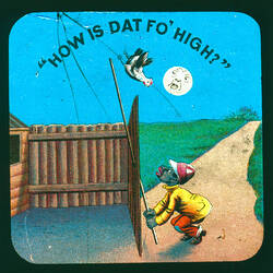 Lantern Slide - 'How Is Dat Fo' High?', 1900-1950
