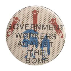 Badge - Government Workers Against the Bomb,  circa 1970 - 1989