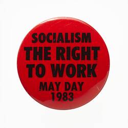 Badge - Socialism The Right To Work May Day 1983 (part of)