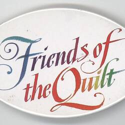 Badge - 'Friends of the Quilt', circa 1990s