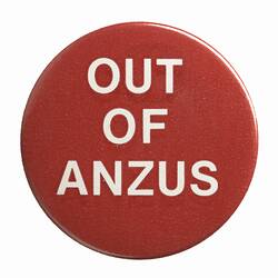 Badge - 'Out Of ANZUS', 1980s