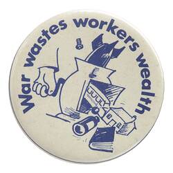Badge - War Wastes Workers Wealth, circa 1970-1989