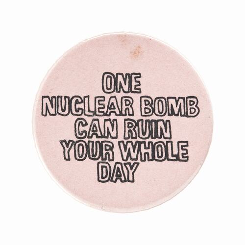 Badge - One Nuclear Bomb can Ruin Your Whole Day, circa 1970s-1980s