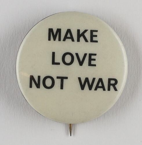Badge - 'Make Love Not War',  circa 1968 - 1970