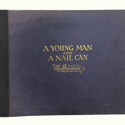 Book - 'A Young Man and a Nail Can', Melbourne, MacRobertson Pty Ltd, 1921