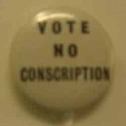 Badge - Vote No Conscription, Australia, 1966-1971