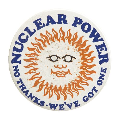 Badge - Nuclear Power No Thanks We've Got One, circa 1980 - 1986