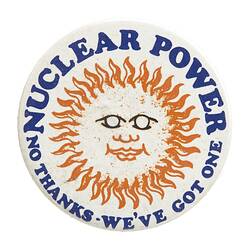 Badge - Nuclear Power No Thanks We've Got One, circa 1980 - 1986