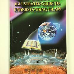 Booklet - 'A Brief Illustrated Guide to Understanding Islam', Victorian Mosque Open Day, 17 Mar 2019