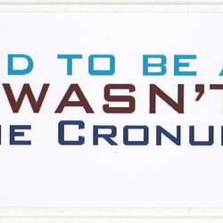Sticker - 'Proud To Be An Aussie Who Wasn't At The Cronulla Riots', Australians Against Racism and Discrimination.