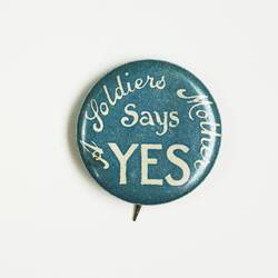 Badge - 'A Soldier's Mother Says YES', World War I, 1916-1917