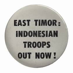 Badge - 'East Timor: Indonesian Troops Out Now', Australia, 1975-1999