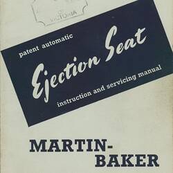 Technical Manual - Martin Baker Aircraft Co. Ltd, 'Patent Automatic Ejection Seat Instruction & Servicing Manual', circa 1956
