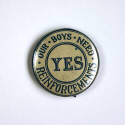 Badge - 'YES - Our Boys Need Reinforcements', World War I, 1916-1917