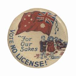 Badge - Prohibition Referendum, Victorian Anti-Liquor League, Victoria, Australia, circa 1925