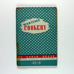 Recipe Booklet - Sarah Dunne, 'Wartime Cookery', The Herald, Melbourne, Victoria, circa 1945
