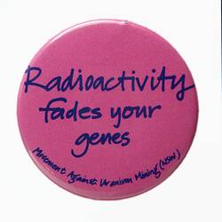 Badge - 'Radioactivity Fades Your Genes', circa 1960s-1980s