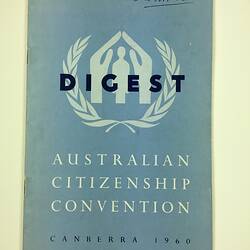 HT 56086, Booklet - 'Digest. Australian Citizenship Convention', Department of Immigration, Canberra 1960 (MIGRATION), Document, Registered