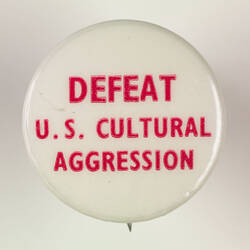Badge - Defeat U.S. Cultural Aggression, 1968-1971
