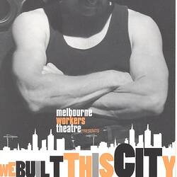 Postcard - Melbourne Workers Theatre, We Built This City, 2006