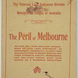 Booklet - 'The Peril of Melbourne', Victorian Land Settlement Division, Immigration League of Australia, 1907