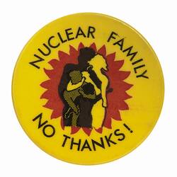 Badge - Nuclear Family No Thanks, Australia, 1970s-1980s