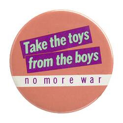 Badge - Take the Toys From the Boys No More War, circa 1980