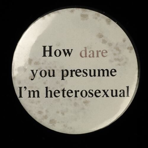Badge - How Dare You Presume I'm Heterosexual