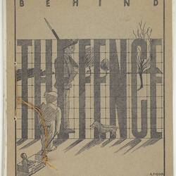 Booklet - 'Behind the Fence, Sept 1940 - Sept 1941', circa 1941
