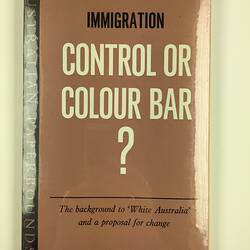 HT 56074, Book - 'Immigration Control or Colour Bar?', Immigration Reform Group, Melbourne 1962 (MIGRATION), Document, Registered