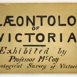 Exhibition Label - Palaeontology of Victoria, Presented by Professor McCoy, International Exhibition, London, 1862