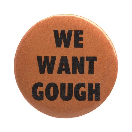 Badge-We Want Gough, Australia, 1969