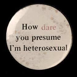 Badge - How dare you presume I'm heterosexual - HT 780