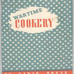 Recipe Booklet - Sarah Dunne, 'Wartime Cookery', The Herald, Melbourne, Victoria, circa 1945