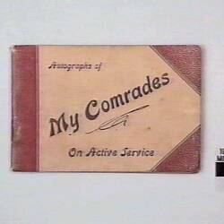 Autograph Book - Sgt G.P. Mulcahy, 'My Comrades on Active Service', World War I, 1915-1918