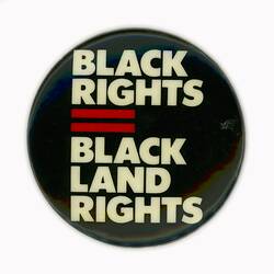 Badge,  Black Rights = Black Land Rights, Australia, 1960s-1990s