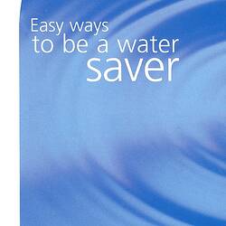 Brochure - 'Easy ways to be a water saver', Victorian Government, October 2003