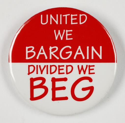 Badge - 'United We Bargain Divided We Beg', 1996