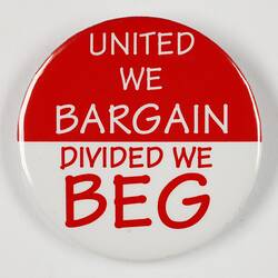 Badge - United We Bargain Divided We Beg, Melbourne, 1996