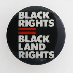Badge - Black Rights = Black Land Rights, Australia, 1960s-1990s