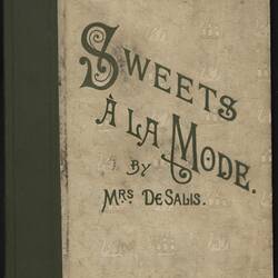 Recipe Book - 'Sweets A La Mode by Mrs De Salis', London, England, circa 1893