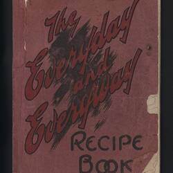 Recipe Book - 'The Everyday and Everyway Recipe Book', 1925