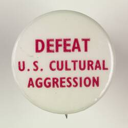 Badge - Defeat U.S. Cultural Aggression, 1960s