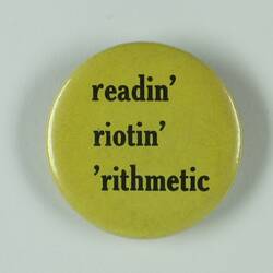 Badge - 'Readin 'Riotin 'Rithmetic, Melbourne, Australia, 1968-1970